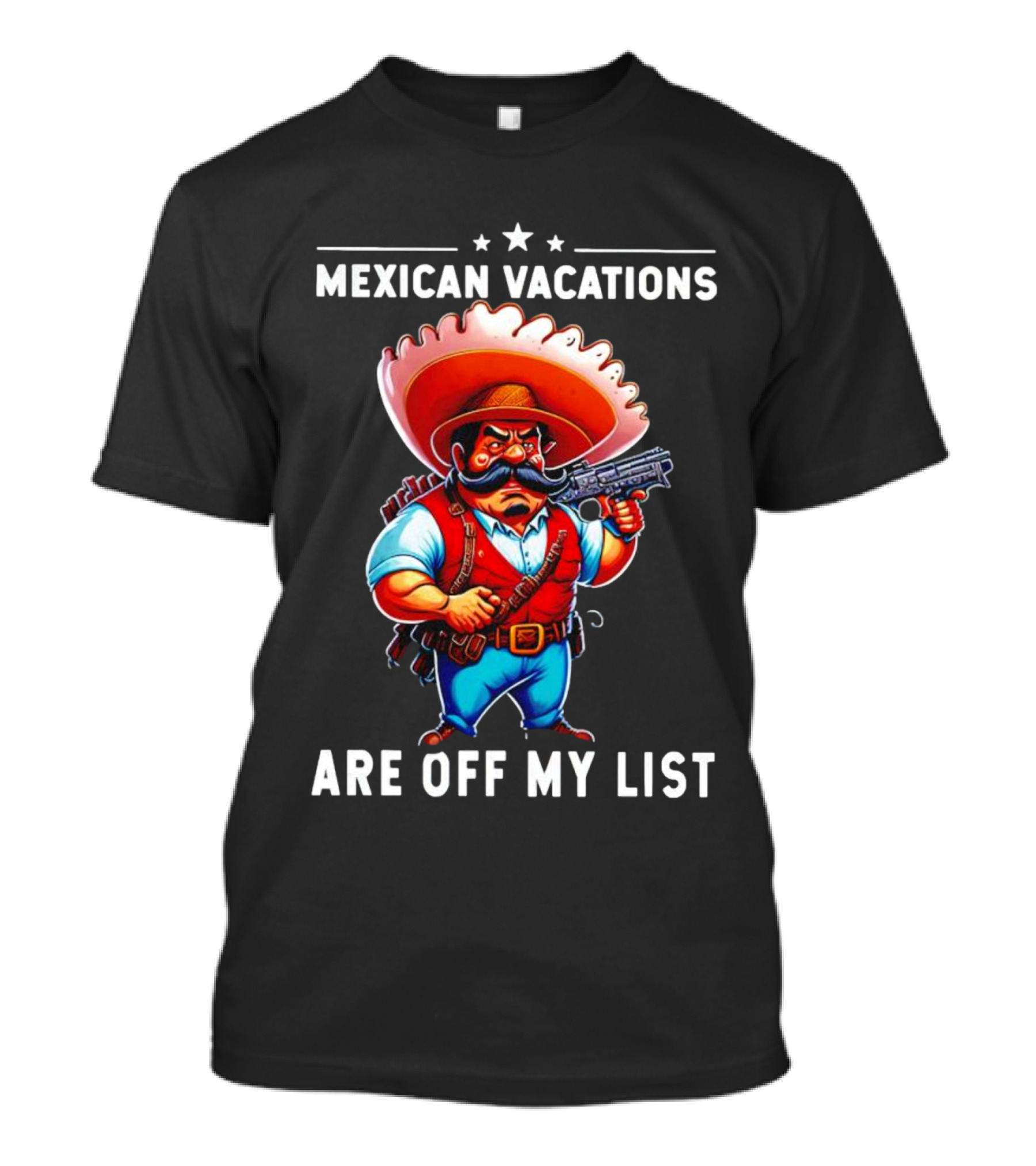 Mexican Vacations Are Off My List Cartoon Character With Hat And Saw Blade T-Shirt