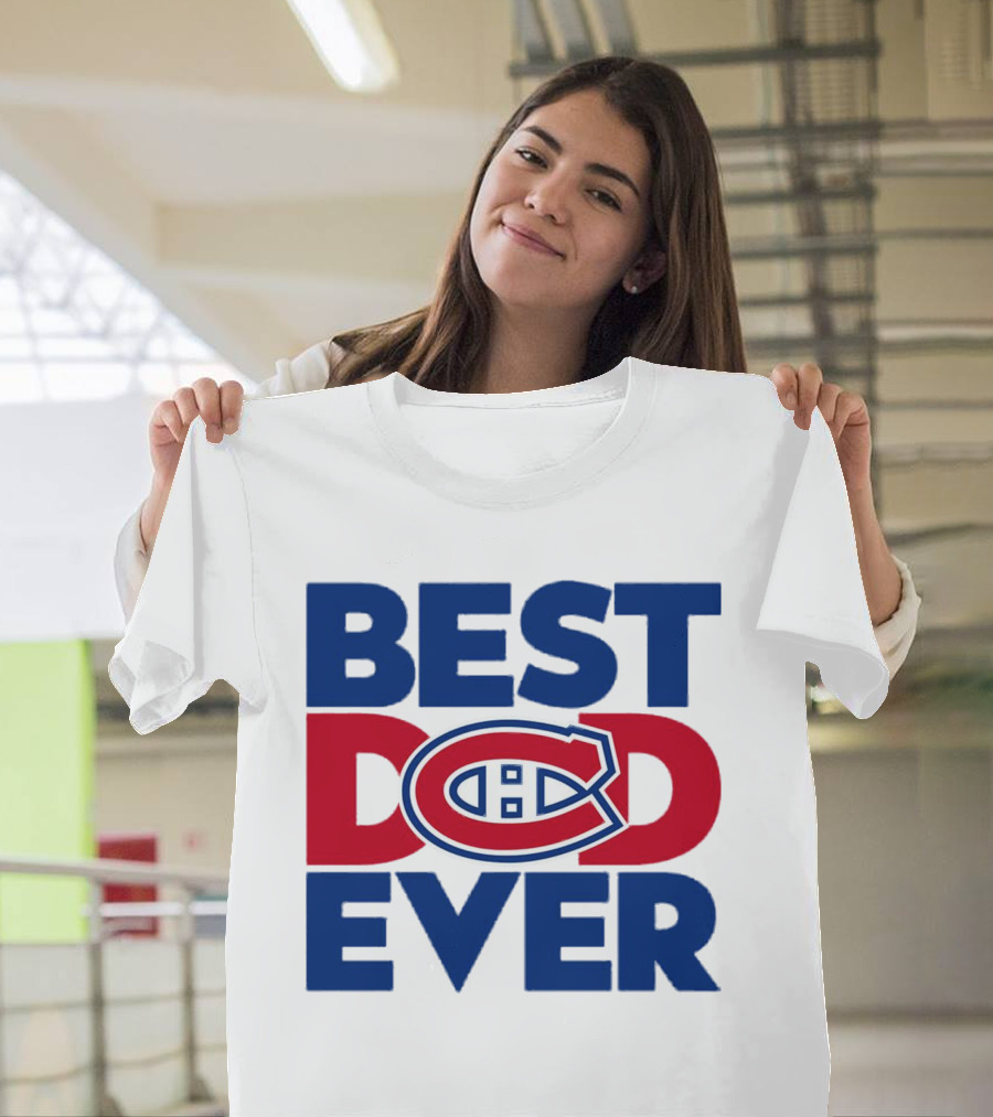 Best Dad Ever Montreal Canadiens NHL Fan Gear T-Shirt