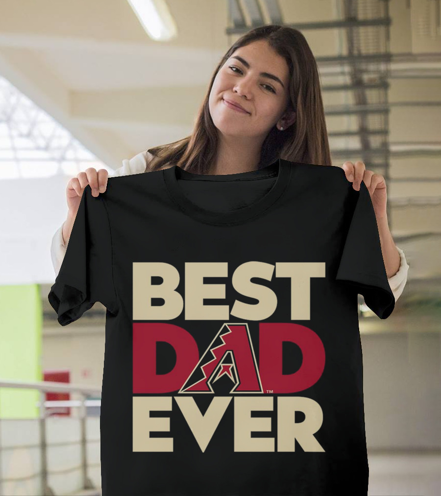 Best Dad Ever Arizona Diamondbacks MLB T-Shirt