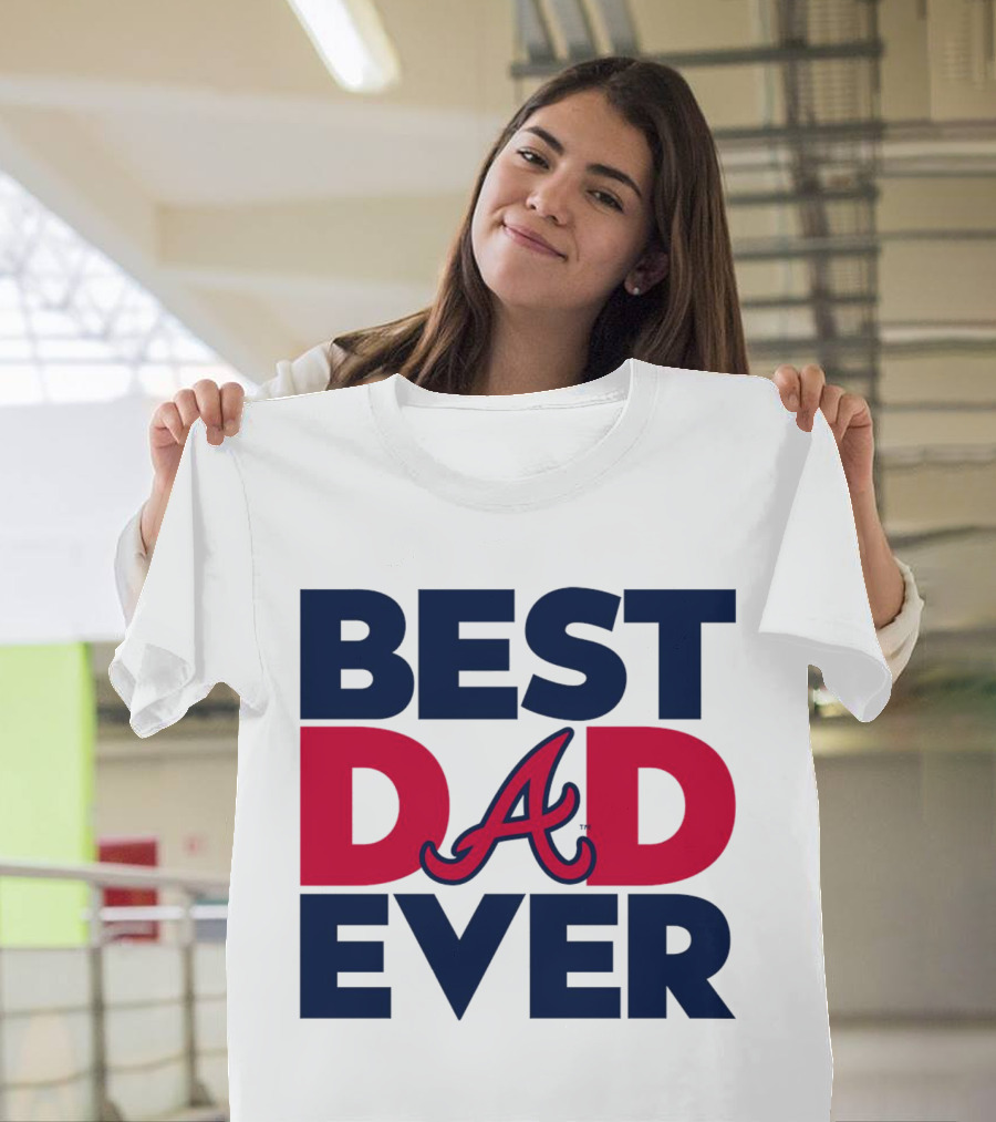 Best Dad Ever Atlanta Braves MLB T-Shirt
