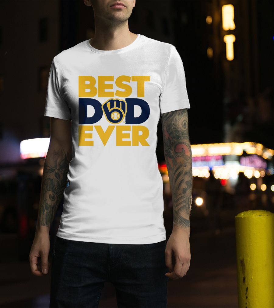 Best Dad Ever Milwaukee Brewers MLB T-Shirt