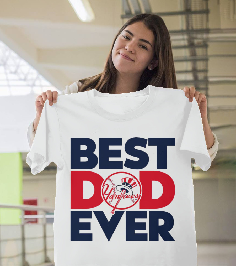 Best Dad Ever Yankees MLB Fan Favorite T-Shirt