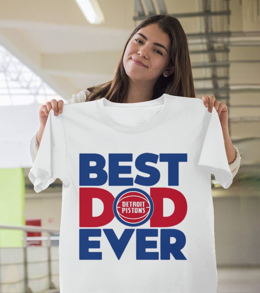 Best Dad Ever Detroit Pistons NBA T-Shirt