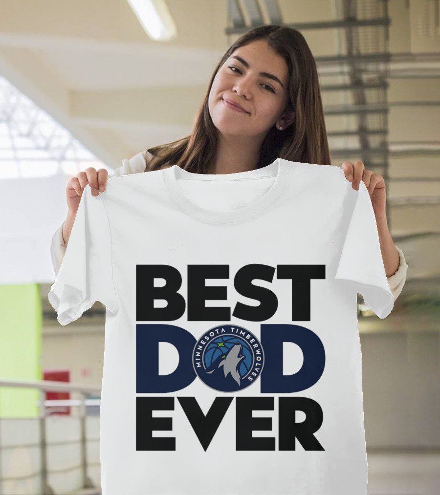 Best Dad Ever Minnesota Timberwolves NBA T-Shirt