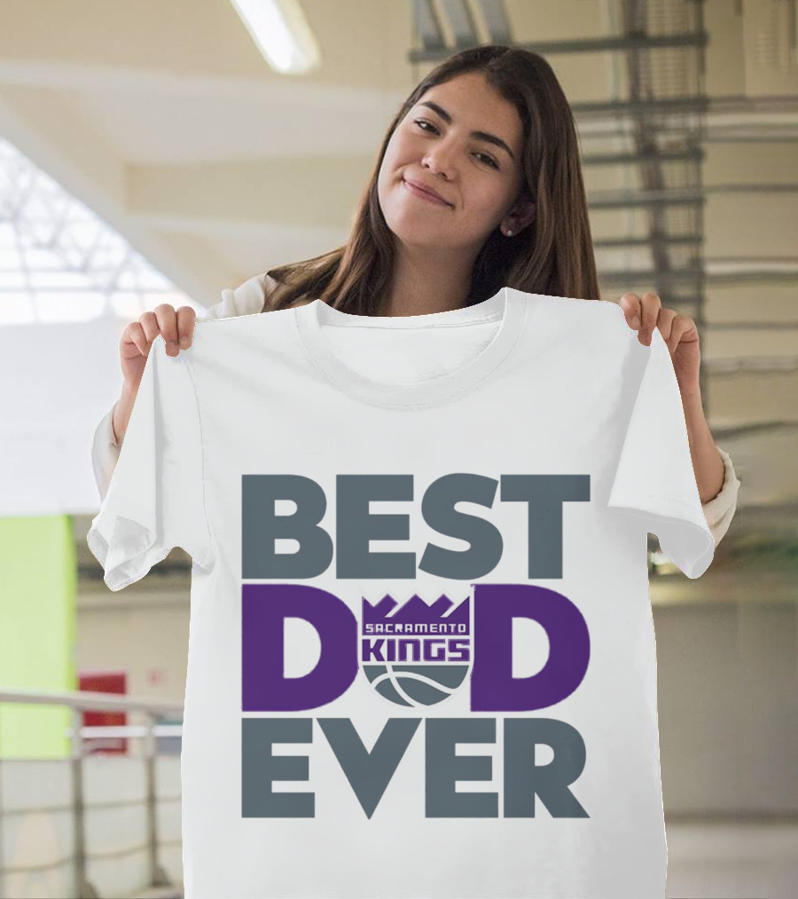 Sacramento Kings Best Dad Ever NBA T-Shirt