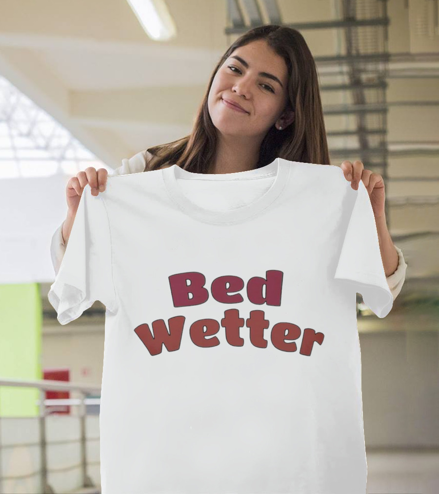 Bed Wetter T-Shirt