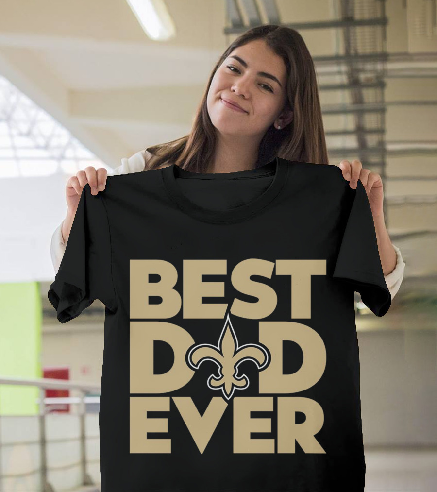 Best Dad Ever New Orleans Saints NFL T-Shirt
