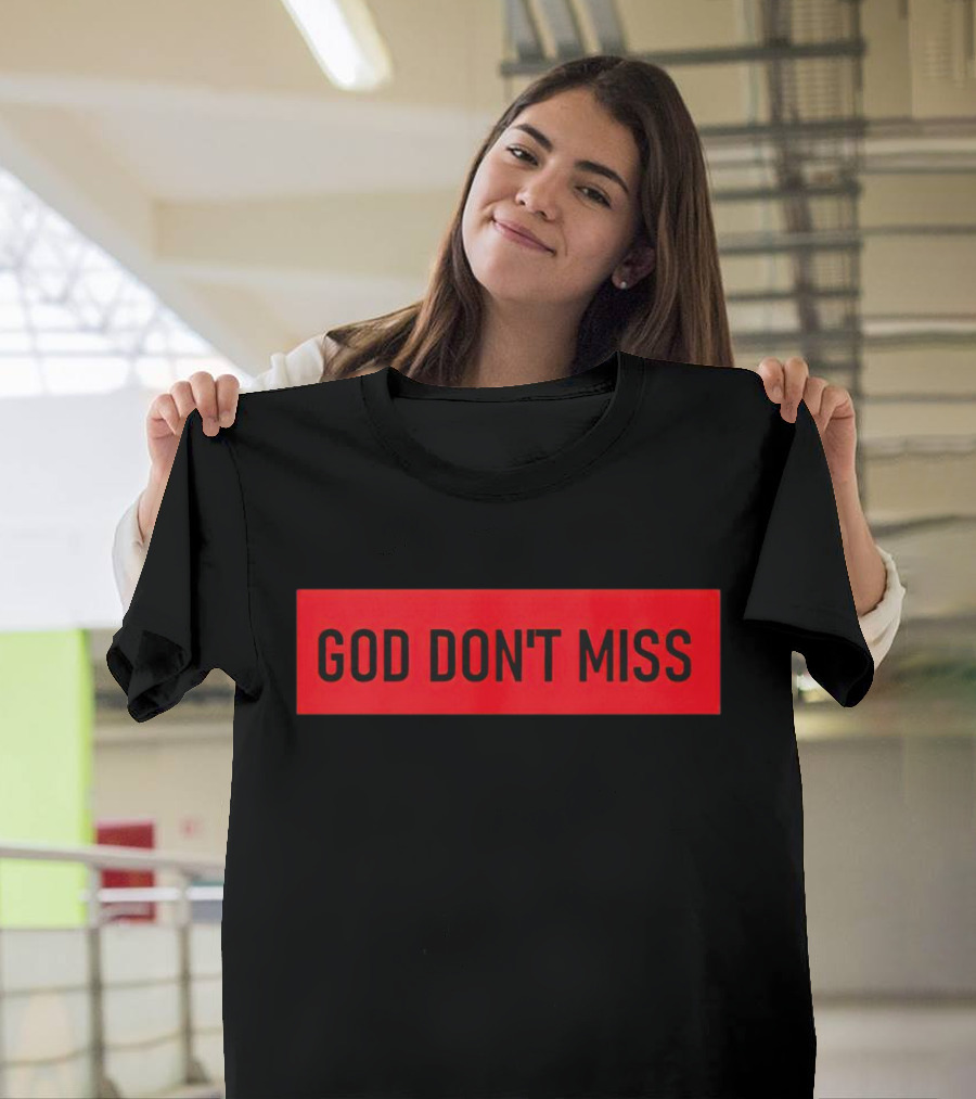 God Don't Miss Bold Black Text T-Shirt