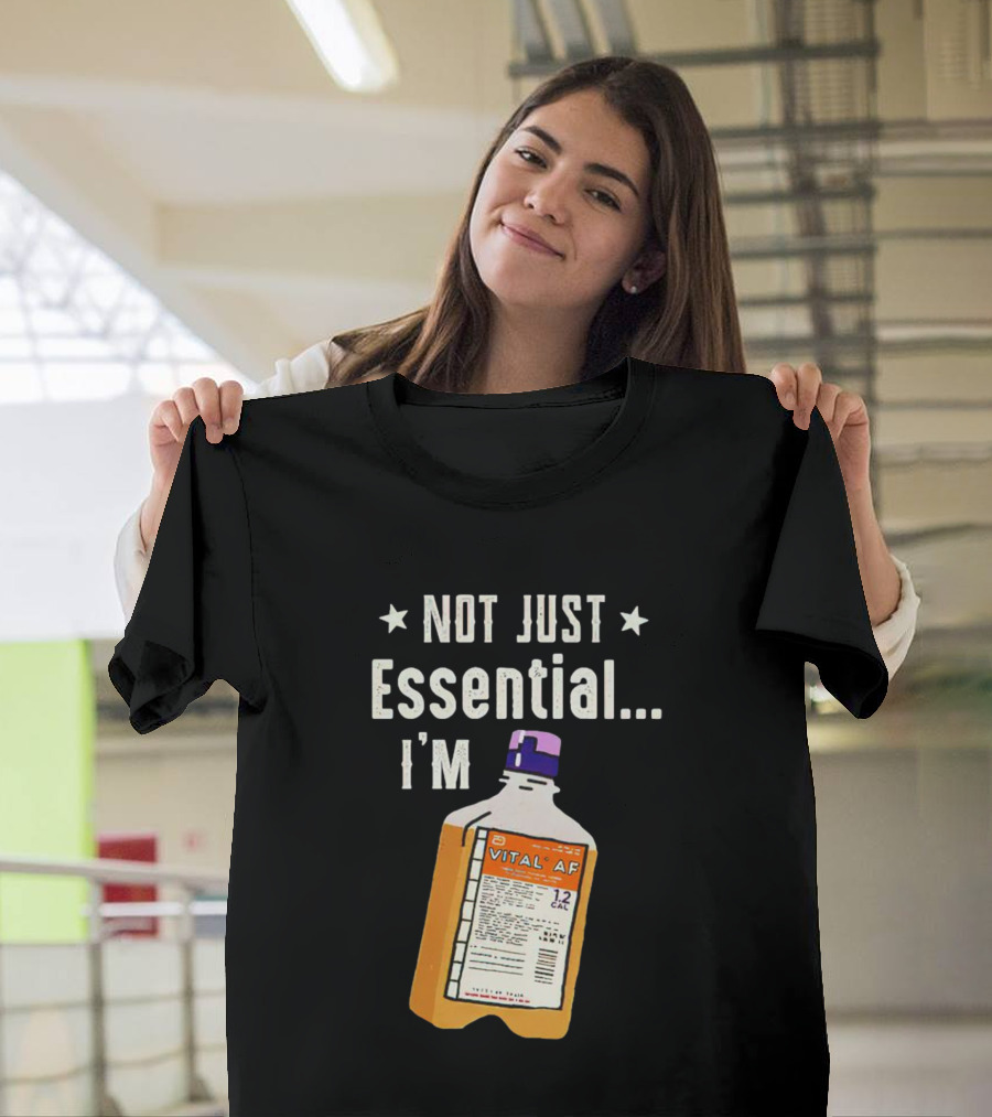 NOT JUST ESSENTIAL I'M VITAL AF 12 CAL T-Shirt