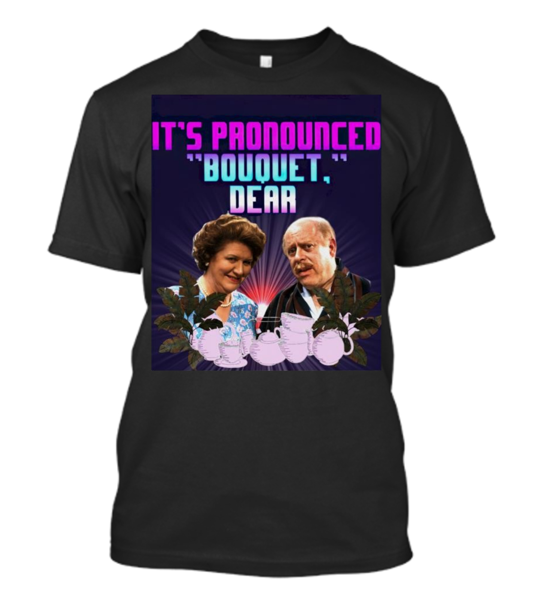 It's Pronounced Bouquet Dear Hyacinth Richard Teapots T-Shirt