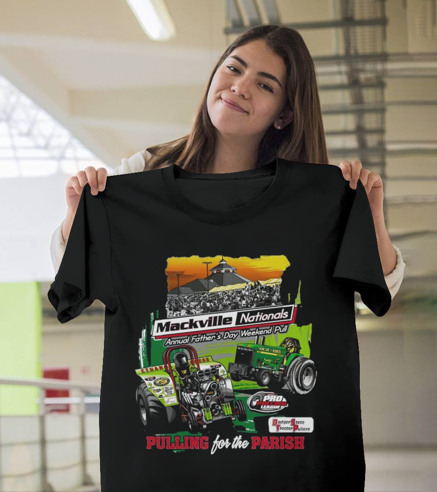 Mackville Nationals Annual Father's Day Weekend Pull Pro League Badger State Tractor Pullers Pulling for the Parish T-Shirt