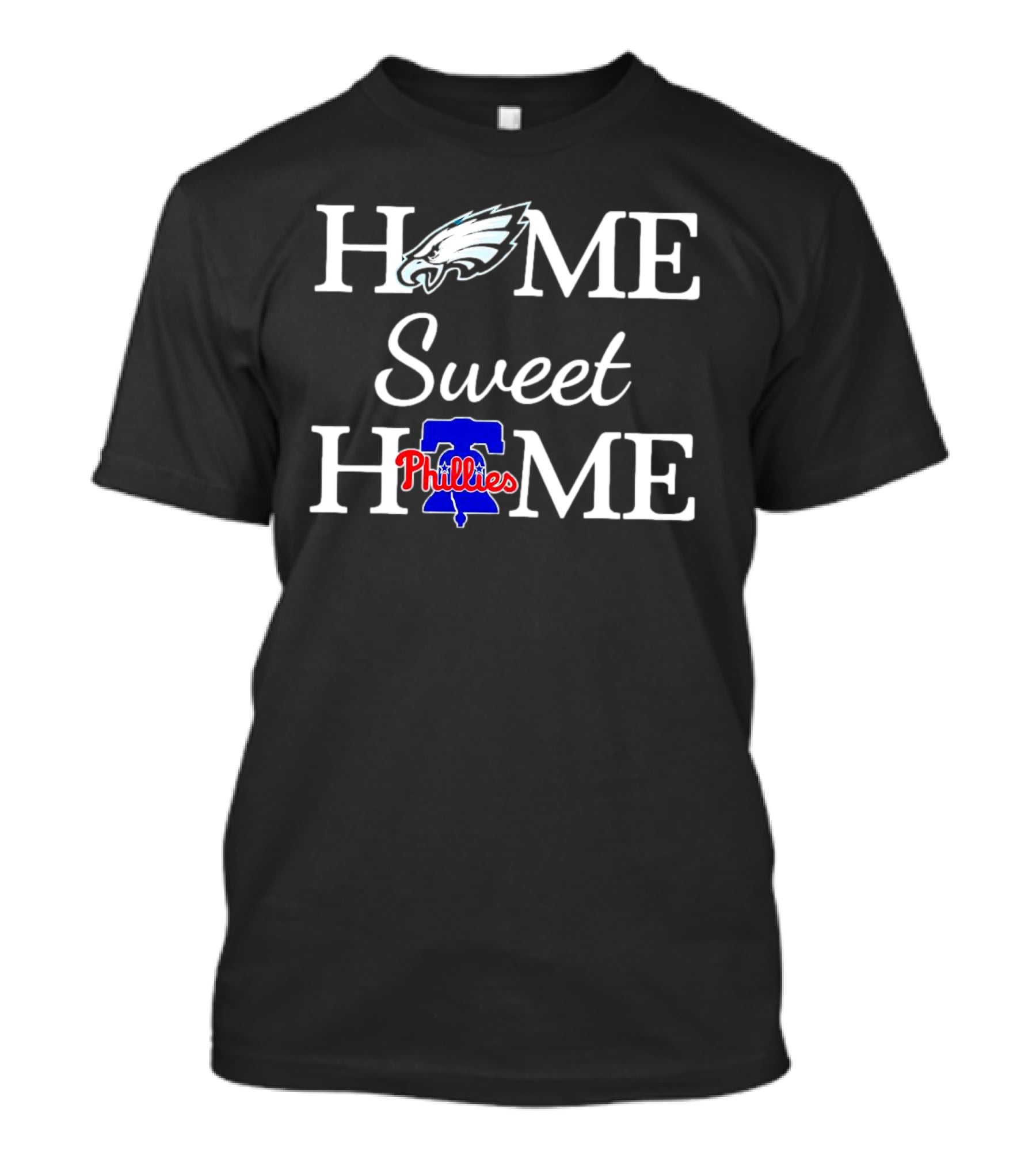 Home Sweet Home Philadelphia Eagles And Philadelphia Phillies T-Shirt
