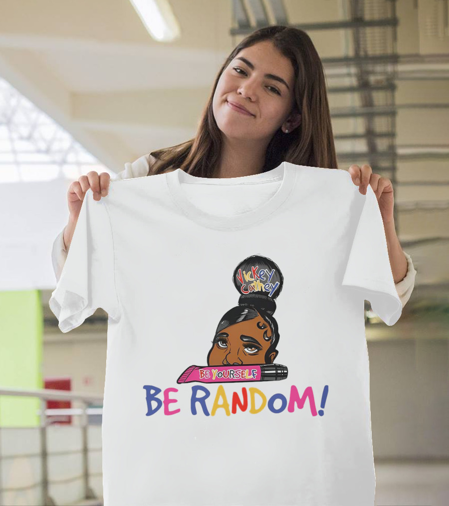 Vickey Cathey Be Yourself Be Random Colorful T-Shirt