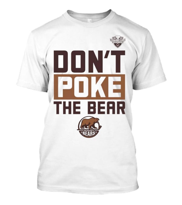 Hershey Bears Don’t Poke The Bear Calder Cup Playoffs Hockey Competition Spirit T-Shirt