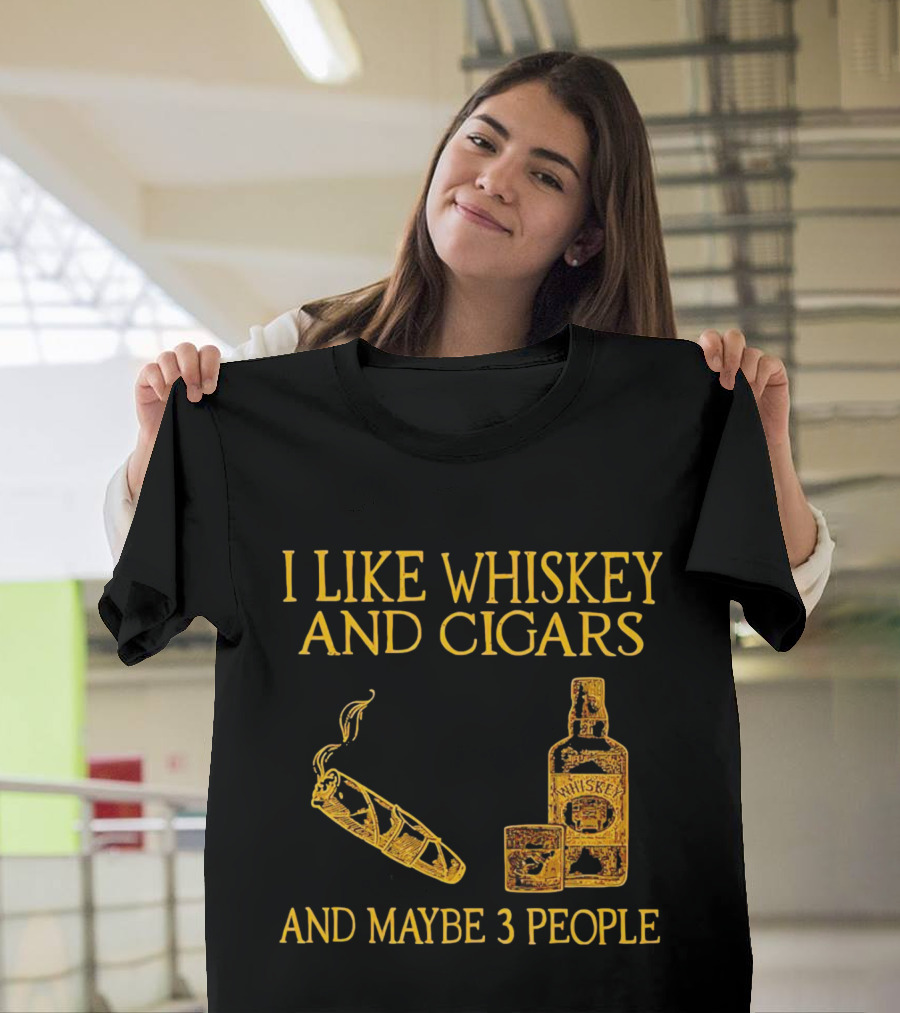 I Like Whiskey And Cigars And Maybe 3 People Bottle Glass Cigar T-Shirt