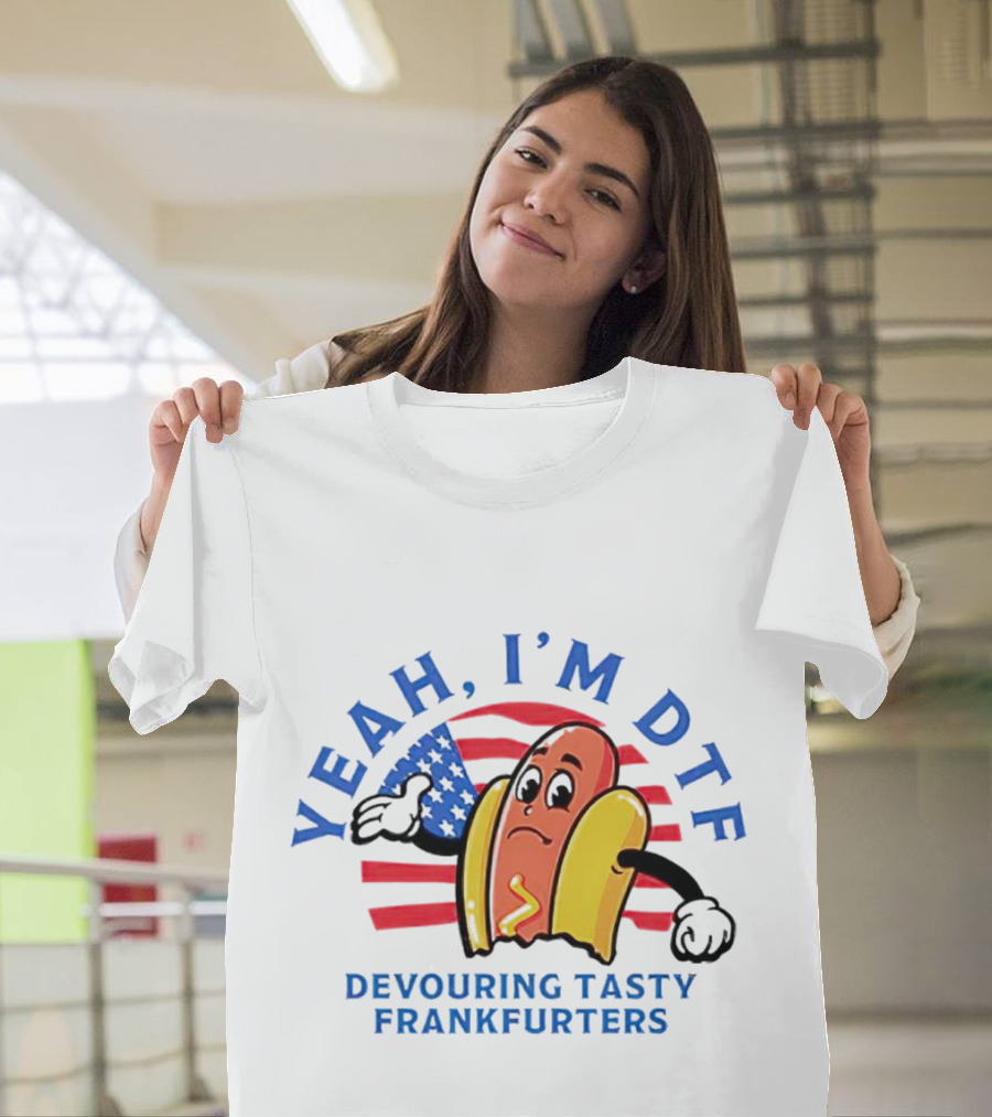 Yeah I'm DTF Devouring Tasty Frankfurters American Flag Hotdog T-Shirt