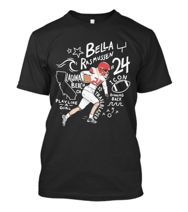 Bella Rasmussen #24 Running Back Icon Laguna Beach CA Trailblazer Play Like A Girl T-Shirt
