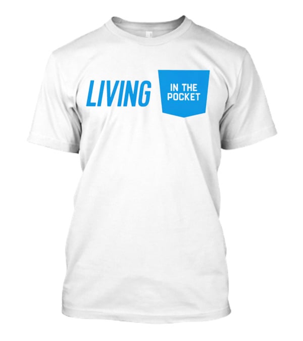 Living In The Pocket Blue Text Iconic Phrase T-Shirt