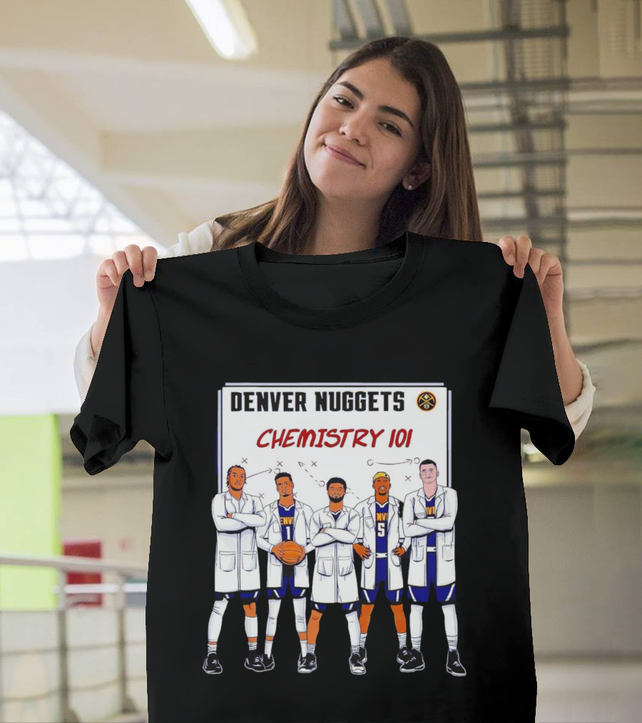 Denver Nuggets Chemistry 101 Team Synergy In Lab Coats T-Shirt