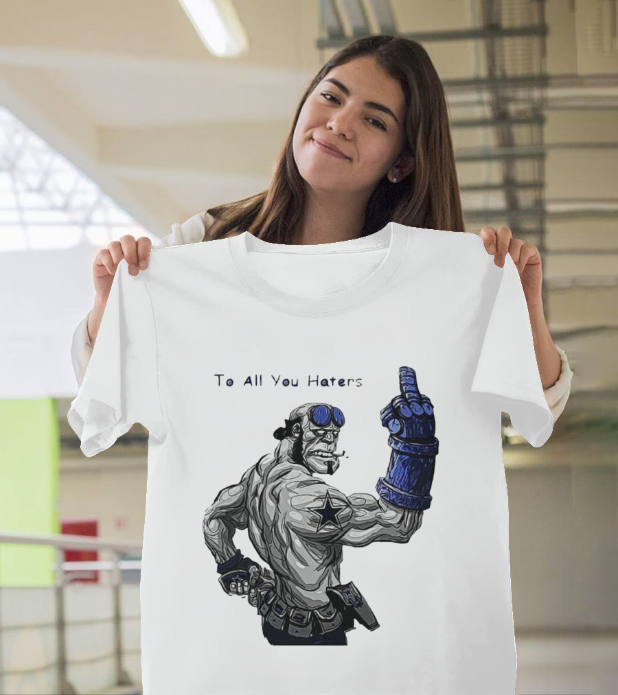 Dallas Cowboys To All You Haters Biker Gesture T-Shirt