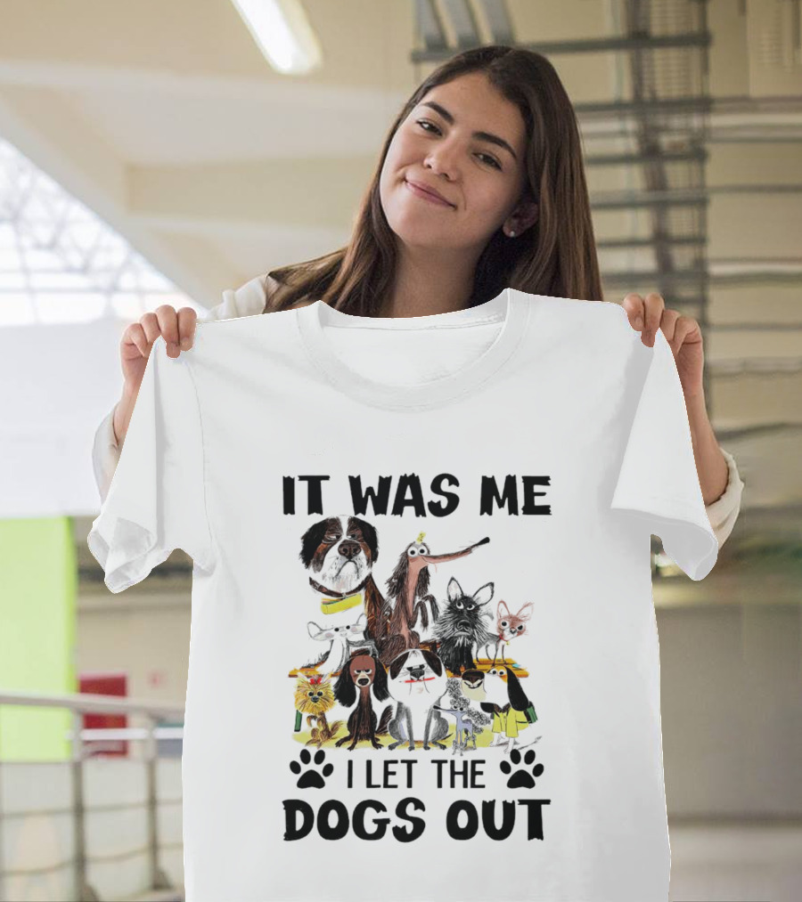 It Was Me I Let the Dogs Out Playful Dog Cartoon Collection T-Shirt