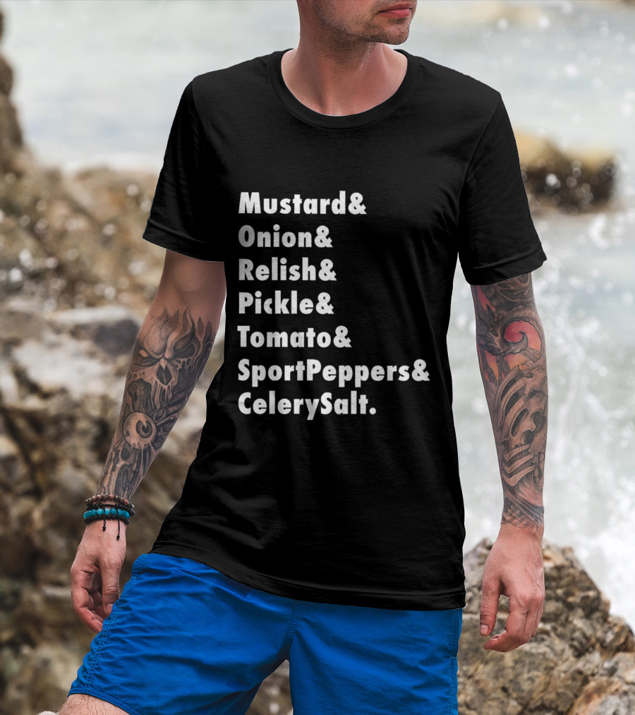 Mustard Onion Relish Pickle Tomato SportPeppers CelerySalt Chicago Style Hot Dog Ingredients T-Shirt