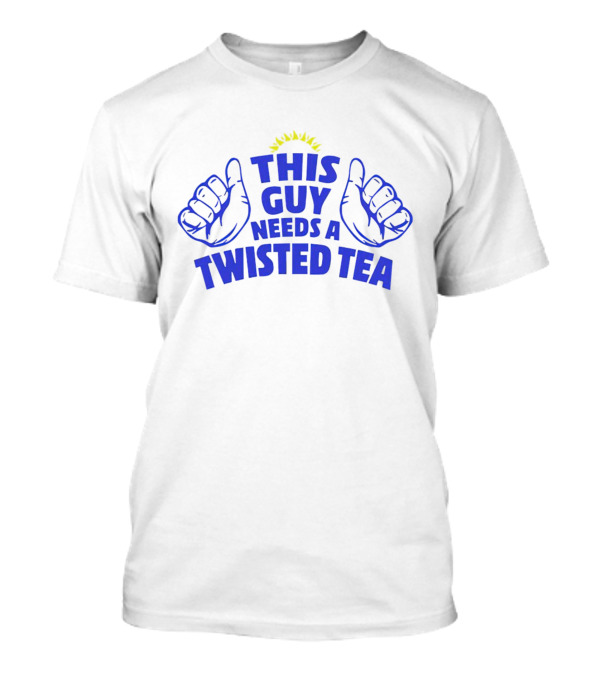 This Guy Needs A Twisted Tea With Thumbs Up Sun T-Shirt