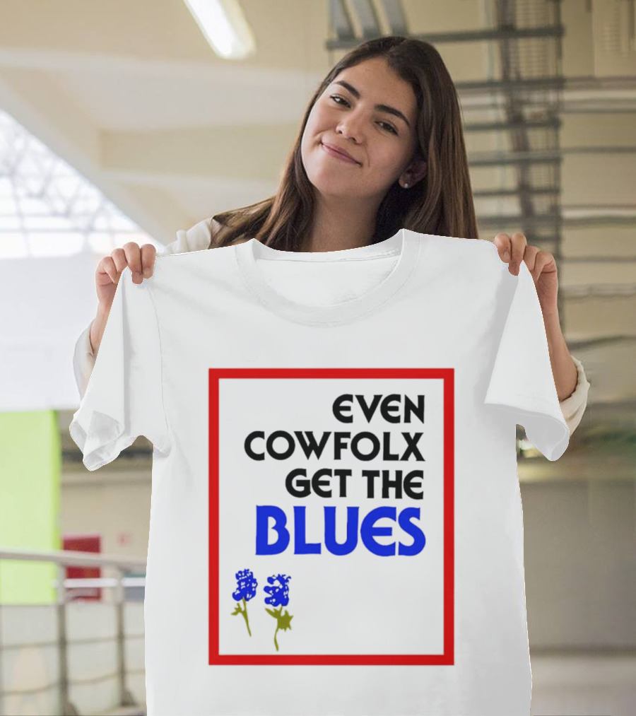 Even Cowfolx Get The Blues With Blue Roses T-Shirt