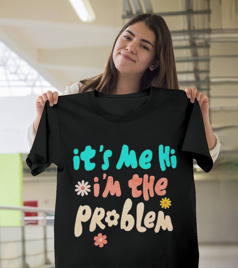 It's Me Hi I'm the Problem Retro Flowers T-Shirt