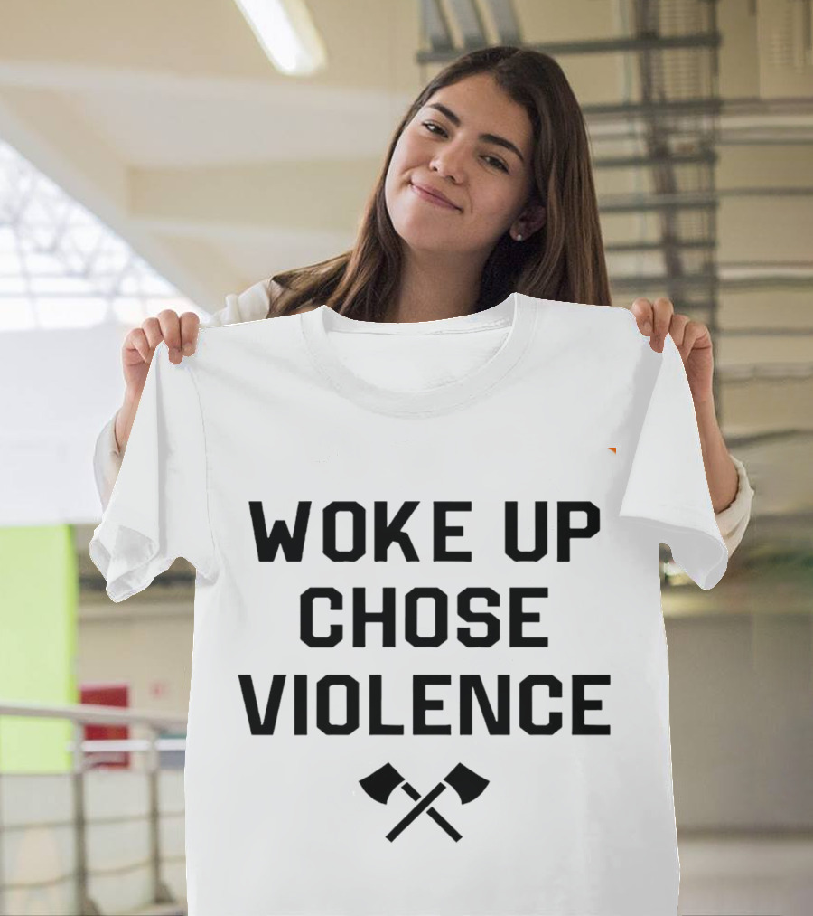 Woke Up Chose Violence Crossed Axes T-Shirt