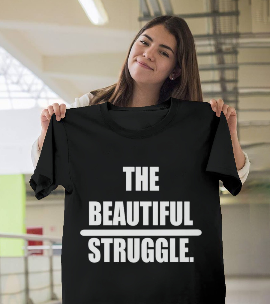 The Beautiful Struggle T-Shirt