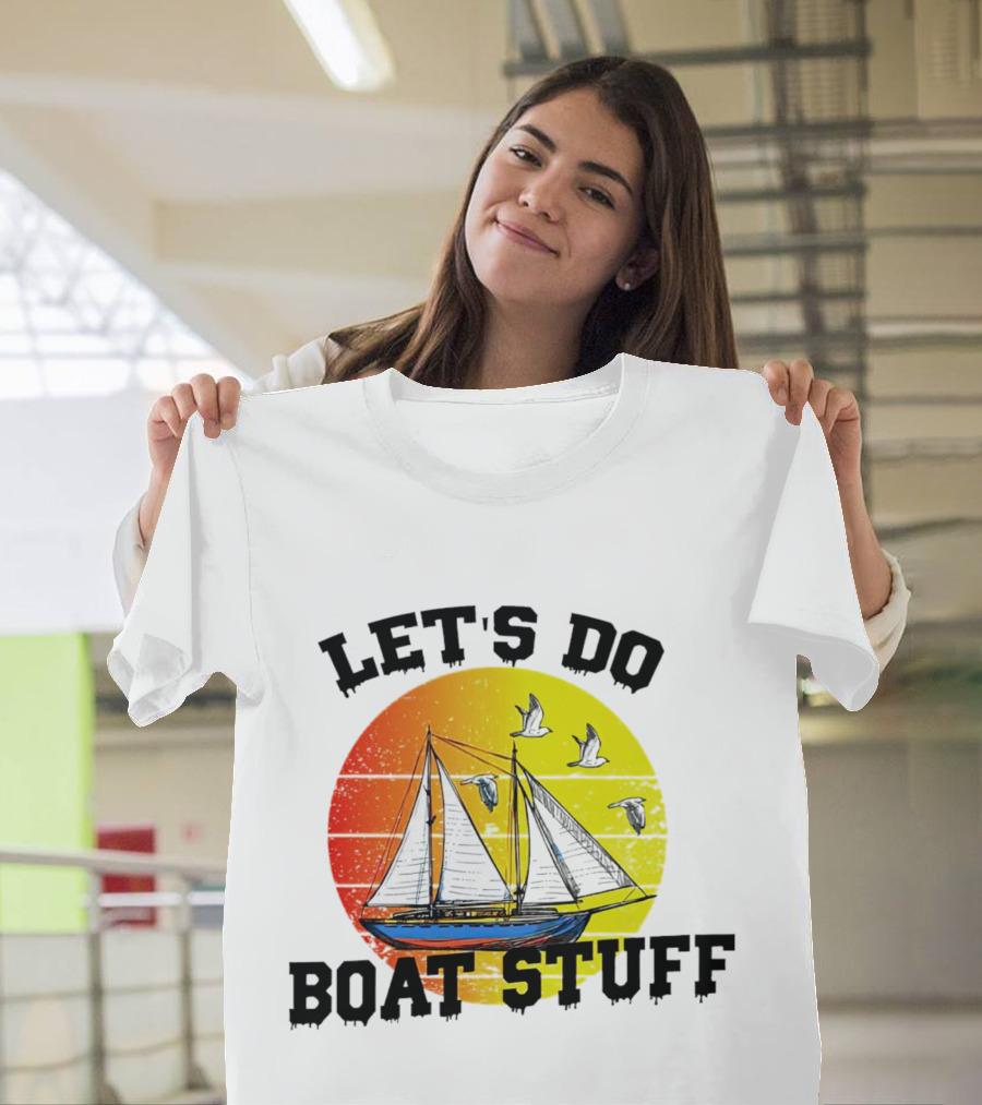 LET'S DO BOAT STUFF Retro Sailing with Seagulls and Sunset T-Shirt