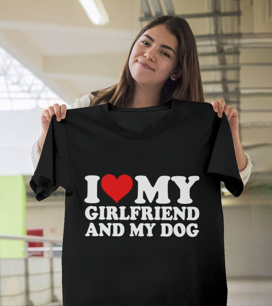 I Love My Girlfriend And My Dog T-Shirt