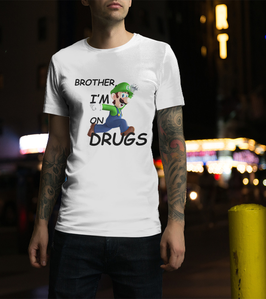Brother I’m On Drugs Mario Luigi T-Shirt