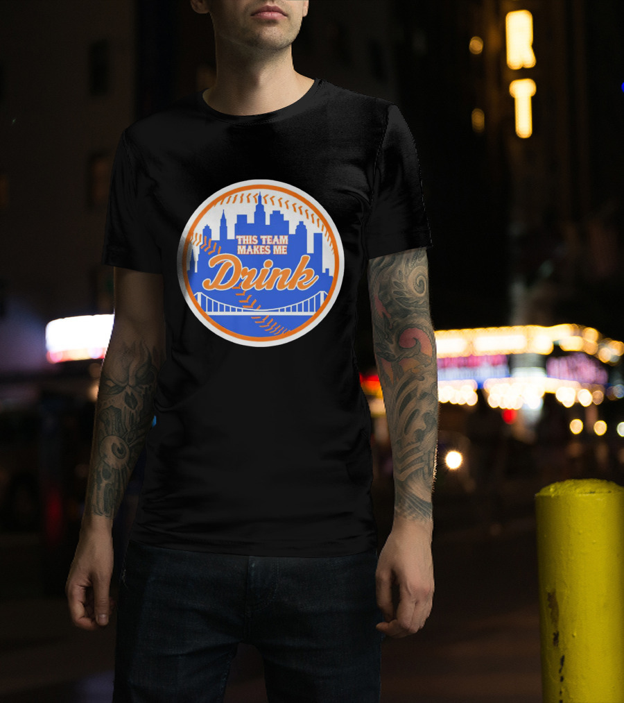 This Team Makes Me Drink New York Mets Skyline Baseball T-Shirt