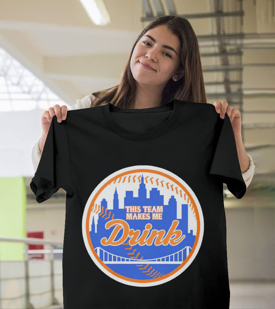 This Team Makes Me Drink New York Mets Skyline Baseball T-Shirt