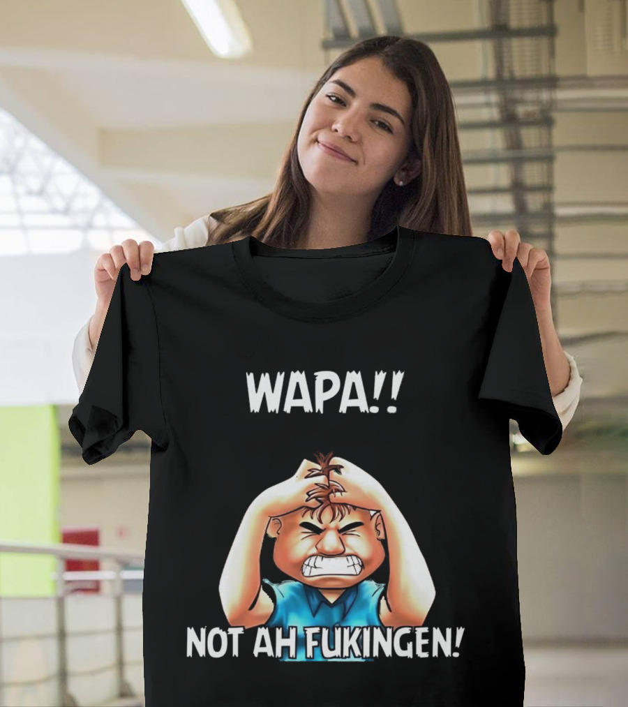 Wapa Not Ah Fukingen Angry Cartoon Character T-Shirt