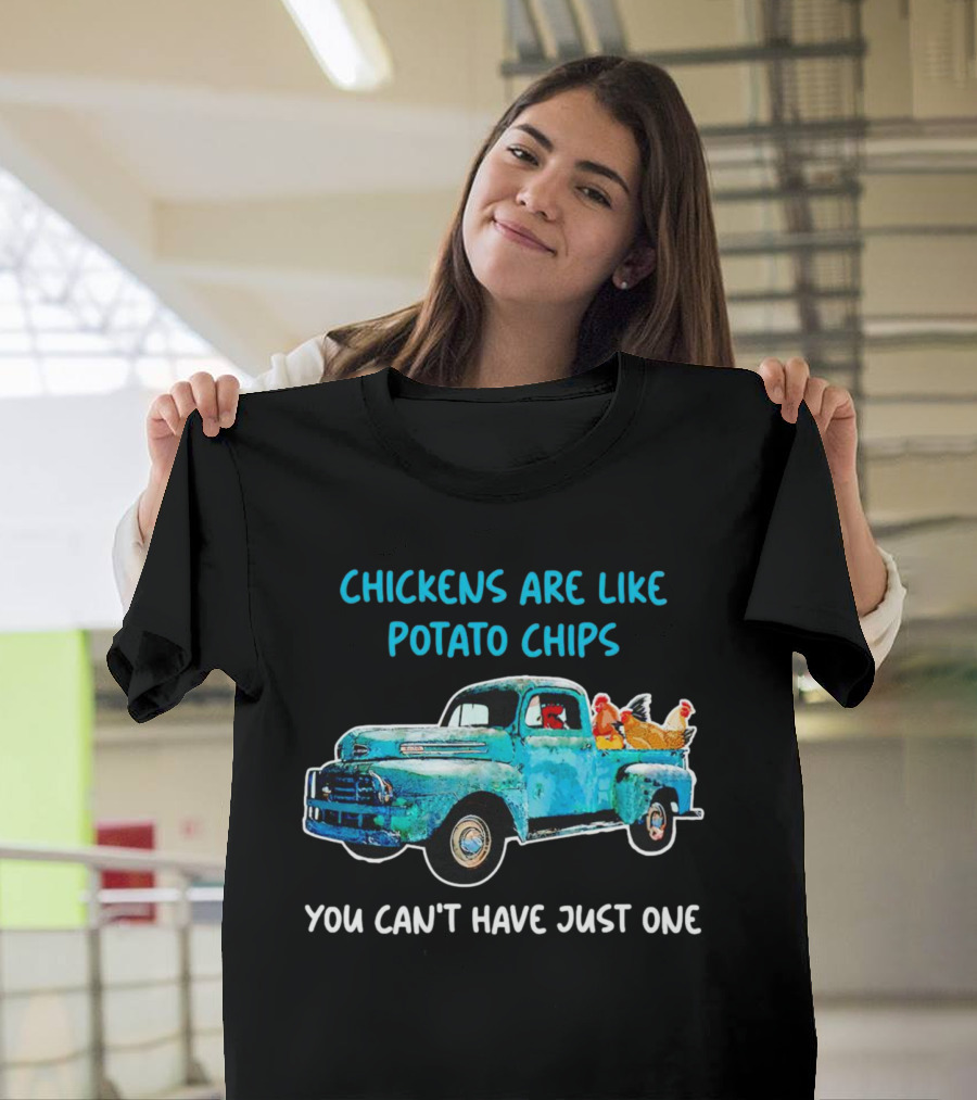 Chickens Are Like Potato Chips You Can't Have Just One Vintage Truck with Chickens T-Shirt