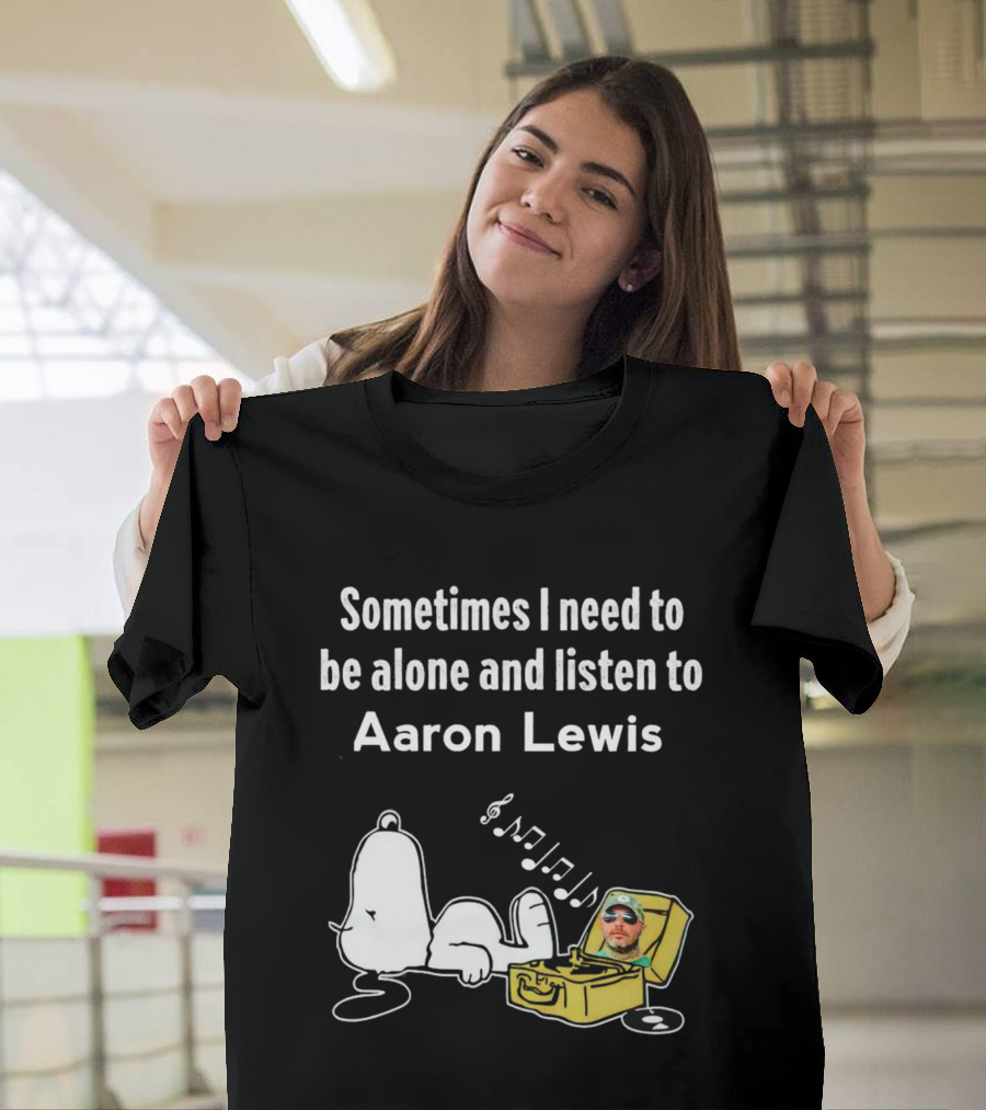 Sometimes I Need to Be Alone and Listen to Aaron Lewis Snoopy Record Player T-Shirt