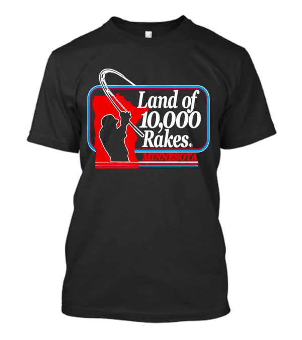 Land Of 10,000 Rakes Minnesota Fishing T-Shirt