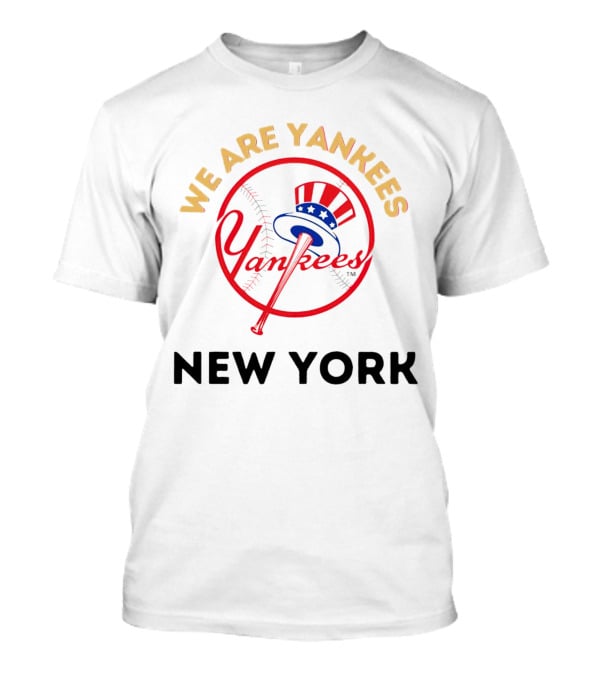 We Are Yankees Yankees New York T-Shirt