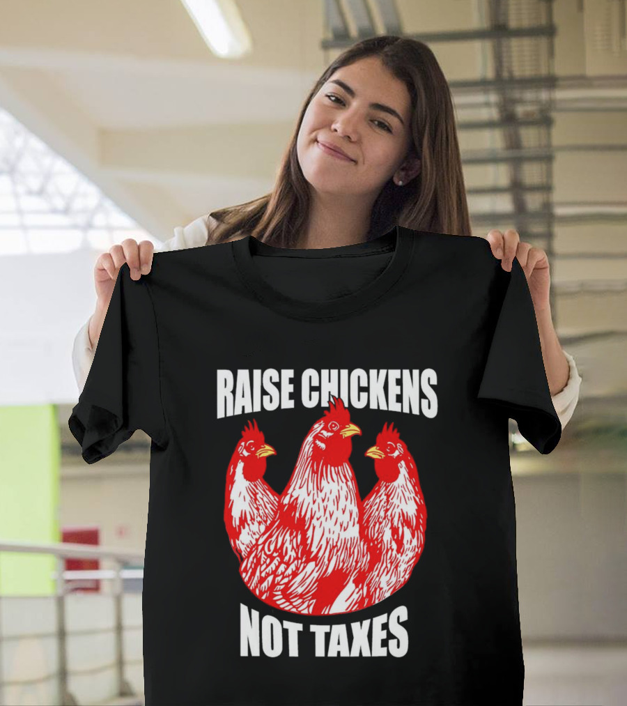 Raise Chickens Not Taxes Ranch Shirt With Three Red Chickens T-Shirt
