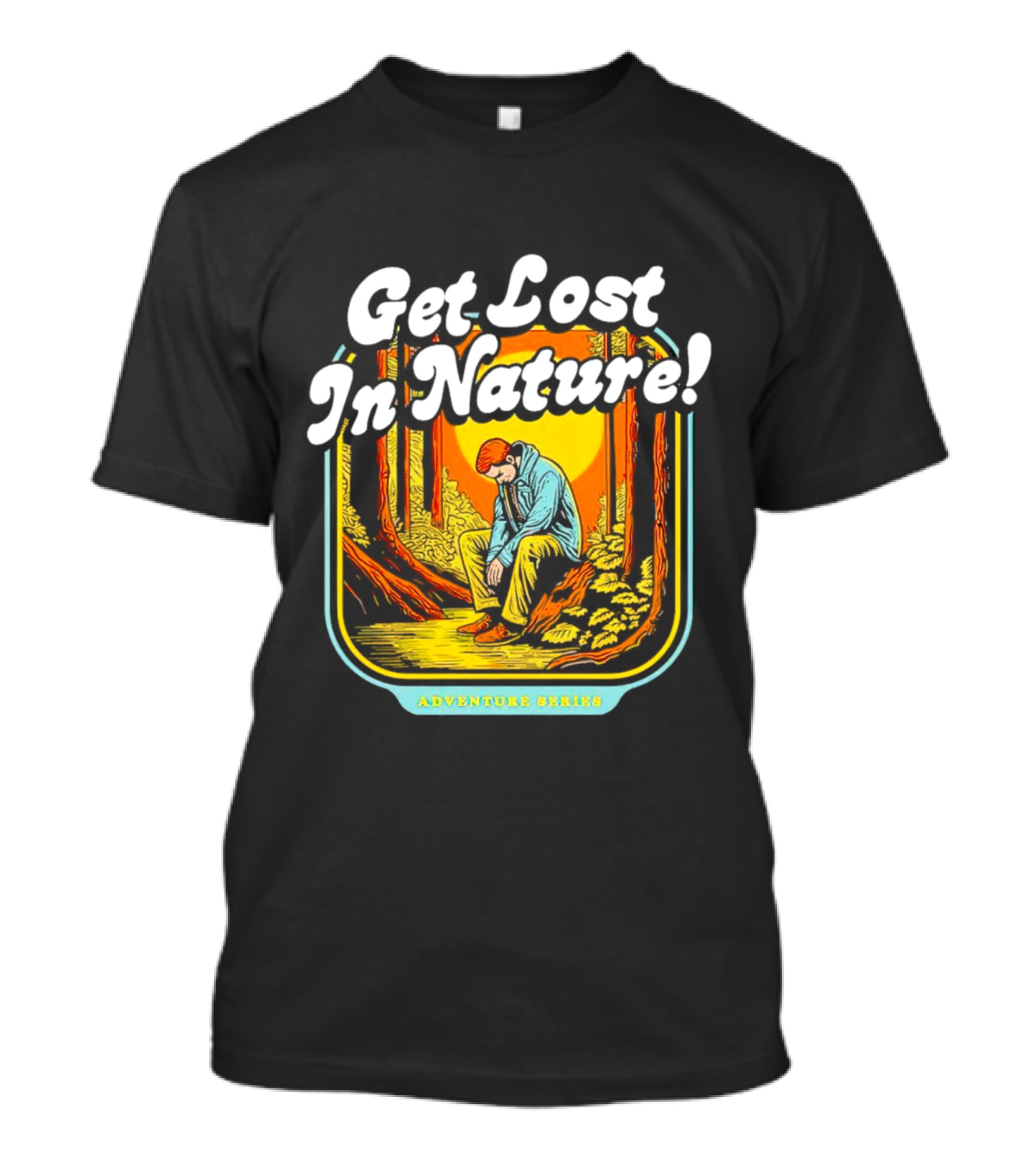Get Lost In Nature Adventure Series T-Shirt