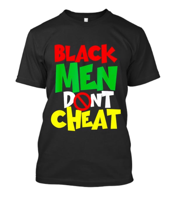 Black Men Dont Cheat T-Shirt