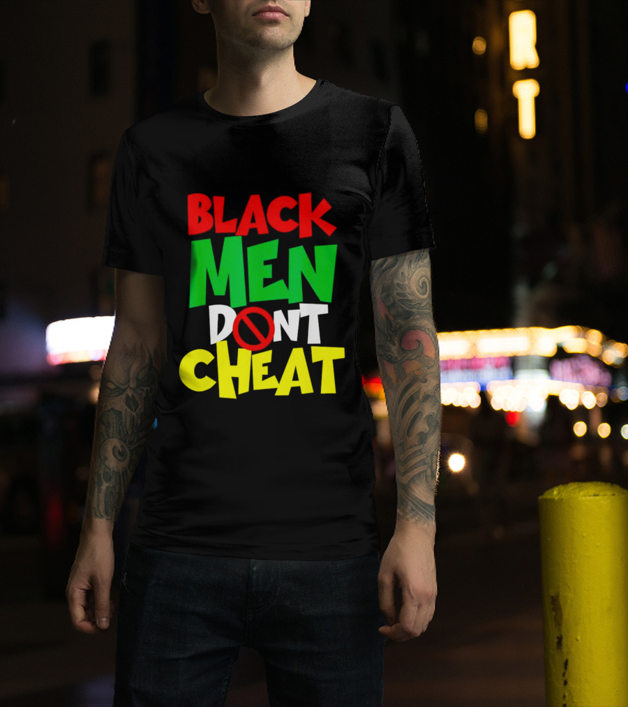 Black Men Dont Cheat T-Shirt