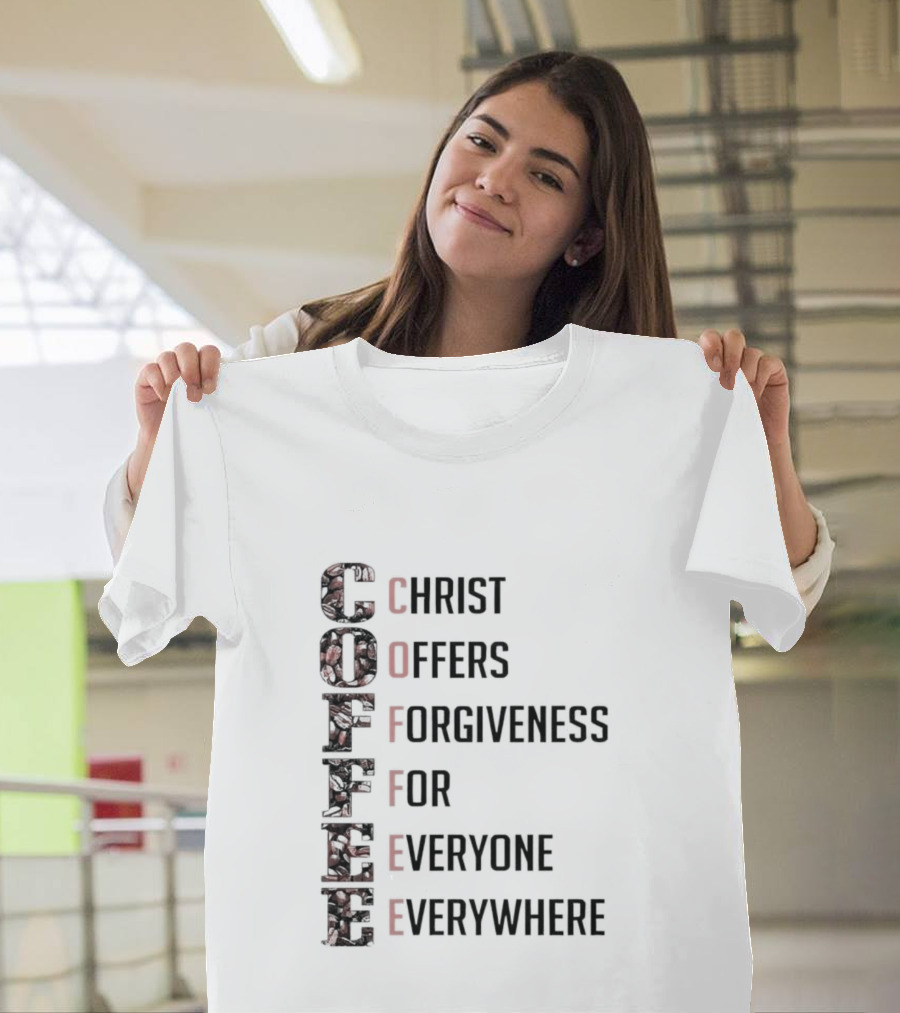 Christ Offers Forgiveness For Everyone Everywhere Coffee T-Shirt