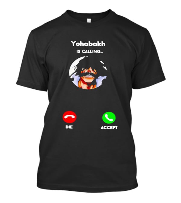 Yohabakh Is Calling Die Or Accept T-Shirt
