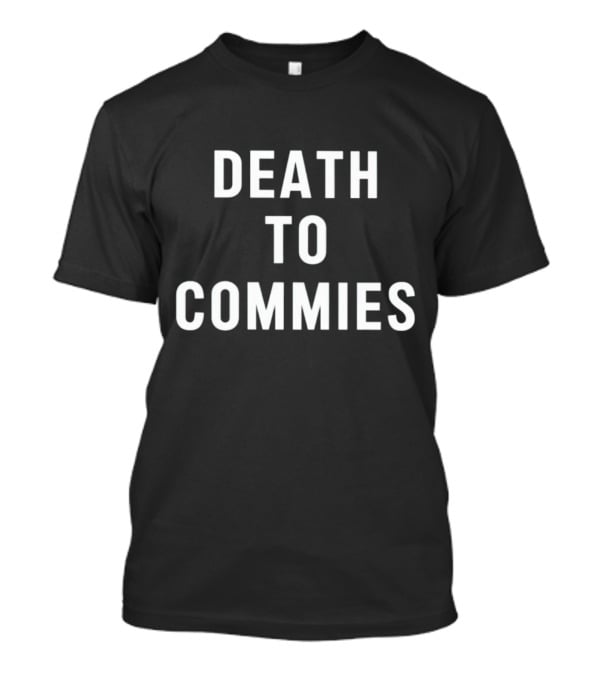 Death To Commies T-Shirt