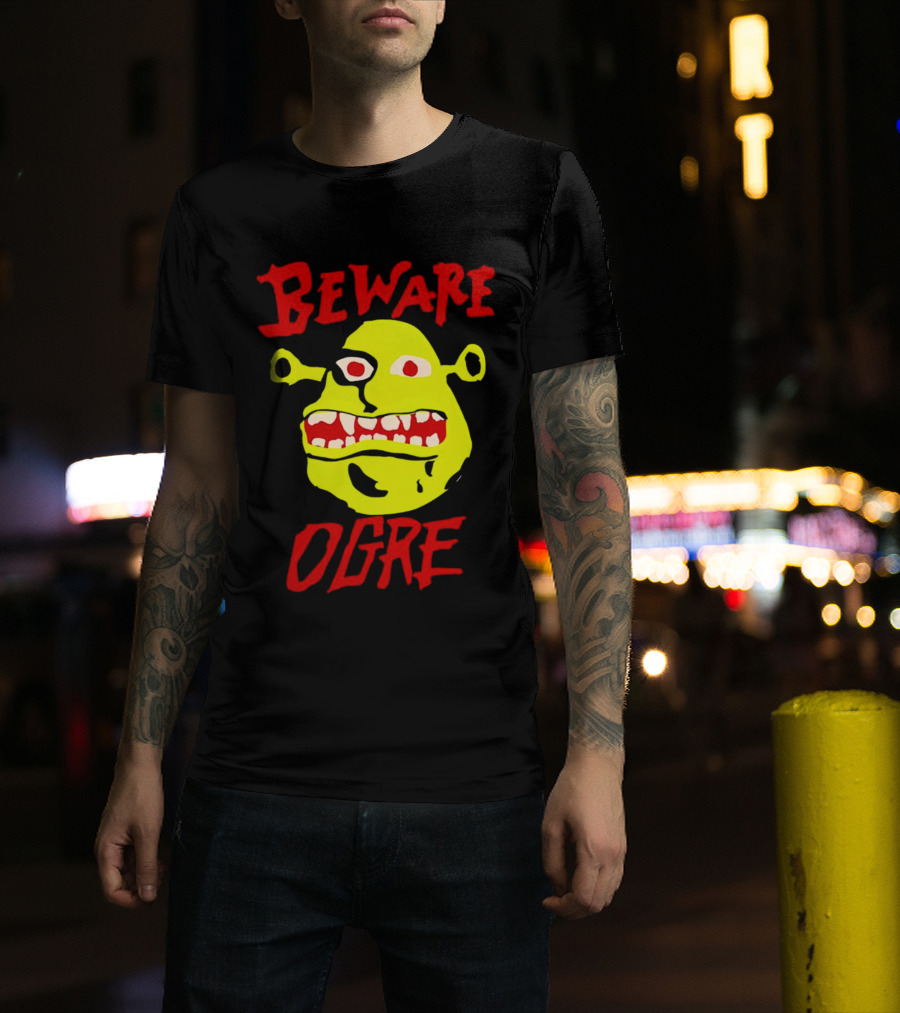 Beware Ogre Ogre Lover Perfect Birthday T-Shirt