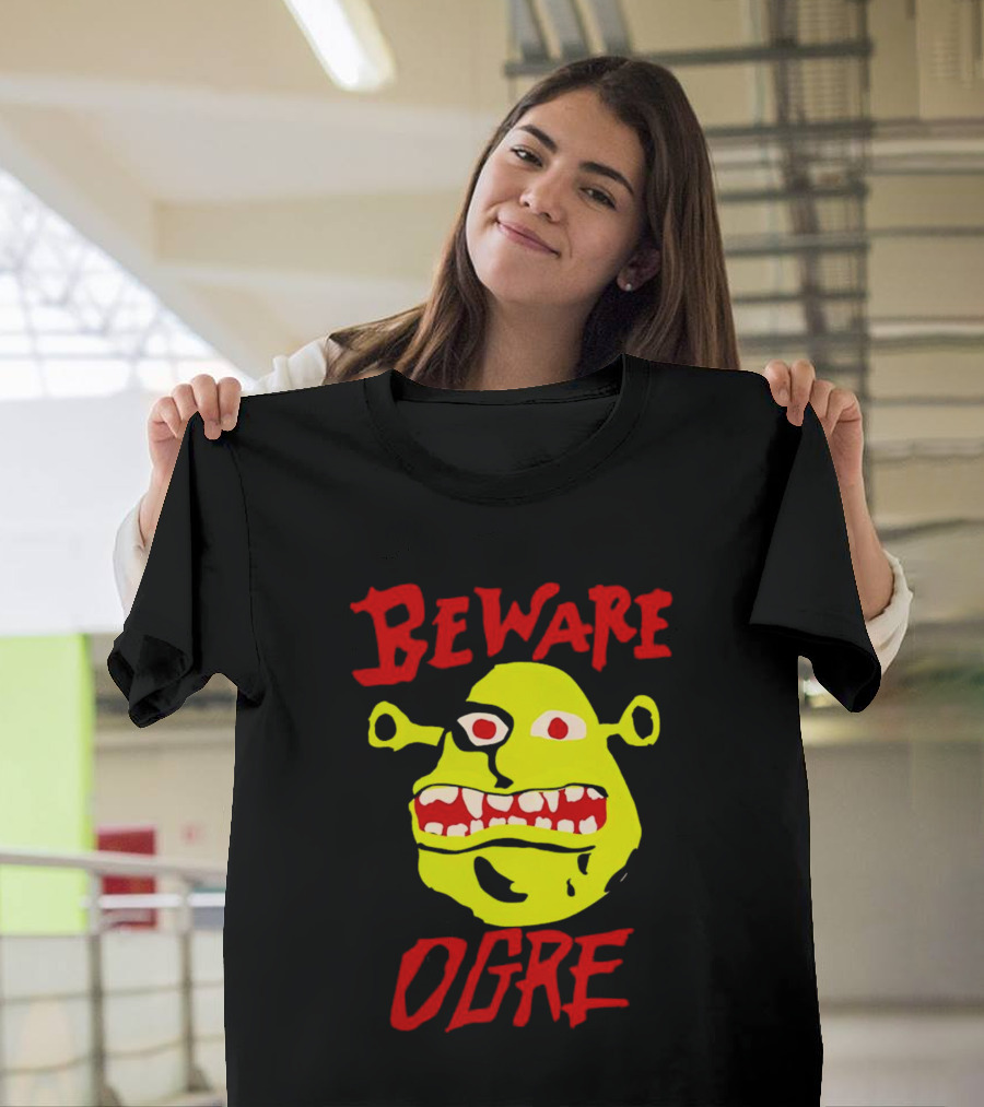 Beware Ogre Ogre Lover Perfect Birthday T-Shirt